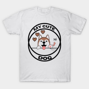 My cute dog- Funny dog T-Shirt